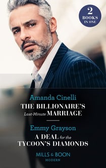 The Billionaire's Last-Minute Marriage / A Deal For The Tycoon's Diamonds - The Billionaire's Last-Minute Marriage (The Greeks' Race to the Altar) / A Deal for the Tycoon's Diamonds (The Infamous Cabrera Brothers)