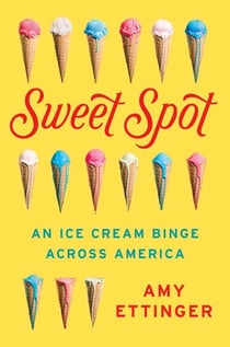 Sweet Spot - An Ice Cream Binge Across America