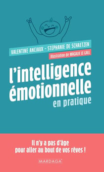 L'intelligence émotionnelle en pratique - Il n'y a pas d'âge pour aller au bout de vos rêves !