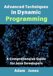 Advanced Techniques in Dynamic Programming: A Comprehensive Guide for Java Developers