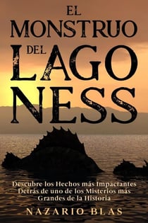 El Monstruo del Lago Ness: Descubre los Hechos más Impactantes Detrás de uno de los Misterios más Grandes de la Historia