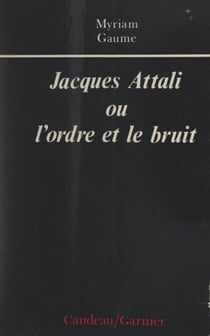 Jacques Attali - Ou L'ordre et le bruit
