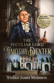 The Peculiar Lord Timothy Dexter