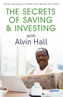 The Secrets of Saving and Investing with Alvin Hall - Simple Strategies to Make Your Money Go Further