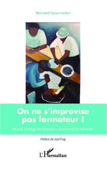 On ne s'improvise pas formateur ! - Manuel à l'usage des formateurs occasionnels ou bénévoles