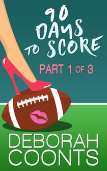 90 Days to Score: Part One of Three - 90 Days to Score, #1