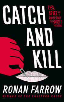 Catch and Kill - Lies, Spies and a Conspiracy to Protect Predators