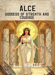 Alce: Goddess of Strength and courage