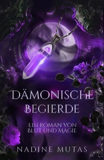 Dämonische Begierde - Blut und Magie, #2