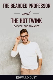 The Bearded Professor and The Hot Twink - Gay stories of love and sex, #2
