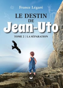 Le destin de Jean-Uto - Tome 2 - La séparation