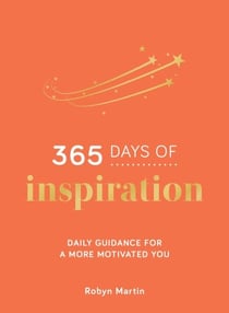 365 Days of Inspiration - Daily Guidance for a More Motivated You
