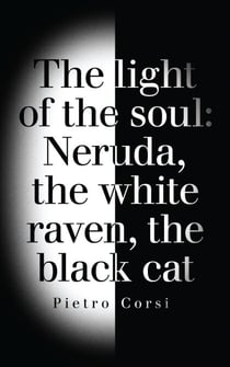the light of the soul - Neruda, the white raven, the black cat