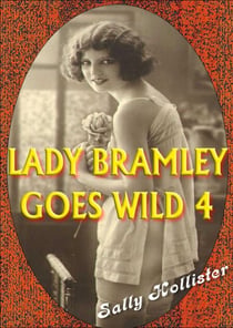 Lady Bramley Goes Wild 4 - Lady Bramley Goes Wild, #4
