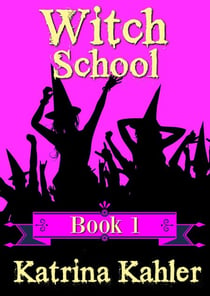 Witch School - Book 1 - Witch School, #1