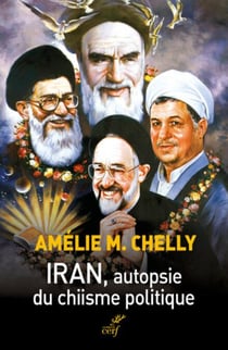 IRAN. AUTOPSIE DU CHIISME POLITIQUE