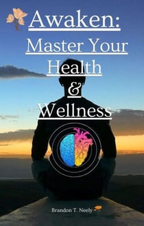 Awaken: Master Your Health  & Wellness
