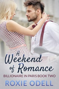 A Weekend of Romance - Billionaire in Paris, #2