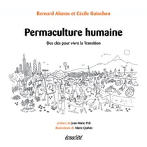 Permaculture humaine - Des clés pour vivre la Transition