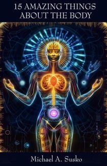 Fifteen Amazing Things About the Body