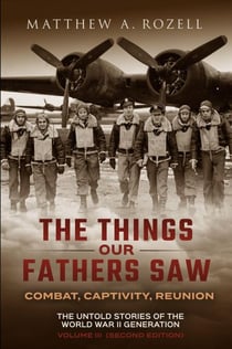 The Things Our Fathers Saw - Combat, Captivity, Reunion - The Things Our Fathers Saw, #3