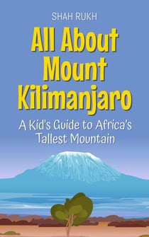 All About Mount Kilimanjaro: A Kid's Guide to Africa’s Tallest Mountain - Educational Books For Kids, #46