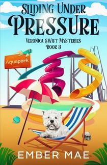 Sliding Under Pressure - Veronica Swift Mysteries, #3