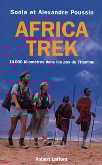 Africa trek - tome 1 - Du Cap au Kilimandjaro - 14000 kilomètres dans les pas de l'Homme