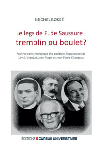 Le legs de F. de Saussure: tremplin ou boulet ? - Analyse épistémologique des positions linguistiques de Lev S. Vygotski, Jean Piaget et Jean-Pierre Changeux