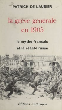 La grève générale en 1905 - Le mythe français et la réalité russe