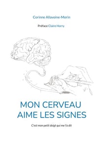 Mon cerveau aime les signes - C'est mon petit doigt qui me l'a dit