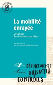 La mobilité enrayée - Sémiotique des circulations contrariées
