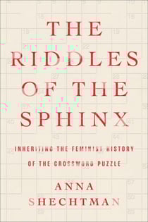 The Riddles of the Sphinx - Inheriting the Feminist History of the Crossword Puzzle