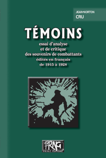 Témoins : essai d'analyse et de critique des souvenirs de combattants édités en français de 1915 à 1928