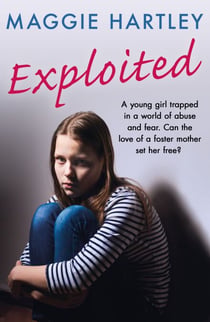 Exploited - A young girl trapped in a world of abuse and fear. Can the love of a foster mother set her free?