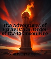 The Adventures of Ezrael Cain: Order of the Crimson Fire - 1, #1
