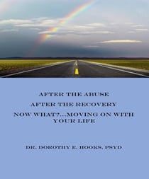 After the Abuse, After the Recovery, Now What?... Moving On With Your Life - Abuse Recovery, #4