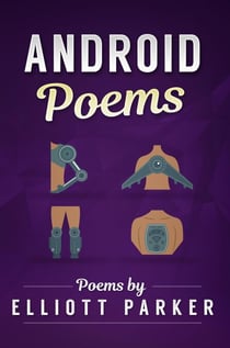 Android Poems - The Elliott Parker Collection, #2