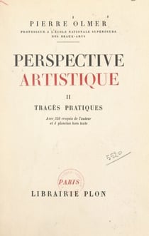 Perspective artistique (2). Tracés pratiques - Avec 350 croquis de l'auteur et 4 planches hors texte
