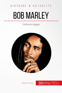 Bob Marley - L’icône du reggae