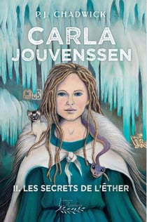 L'épopée de Carla Jouvenssen tome 2 - Les secrets de l'Éther
