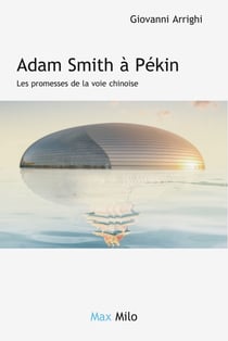 Adam Smith à Pékin - Les promesses de la voie chinoise