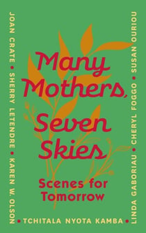 Many Mothers, Seven Skies - Scenes for Tomorrow