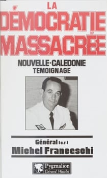 La Démocratie massacrée - Nouvelle-Calédonie, témoignage