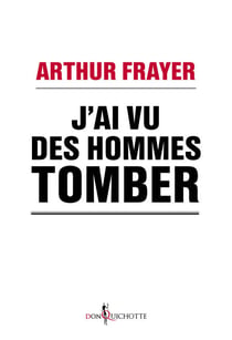 J'ai vu des hommes tomber. En réponse à ceux que la crise indiffère - En réponse à ceux que la crise indiffère