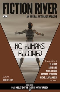 Fiction River: No Humans Allowed - Fiction River: An Original Anthology Magazine, #22