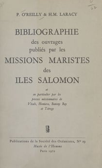 Bibliographie des ouvrages publiés par les missions maristes des îles Salomon - Et en particulier par les presses missionnaires de Visale, Honiara, Banony Bay et Tsiroge