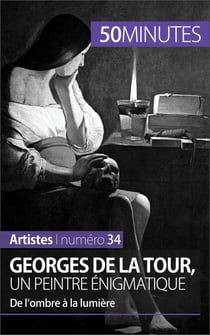 Georges de La Tour, un peintre énigmatique - De l’ombre à la lumière