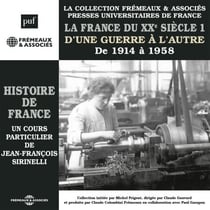 Histoire de France (Volume 7) - La France du XXe siècle. D'une guerre à l'autre, de 1914 à 1958 - Histoire de France en 8 parties