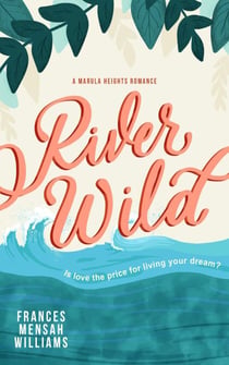 River Wild - The Marula Heights Romance Series